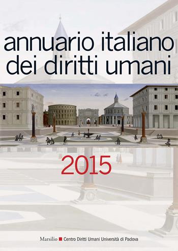 Annuario italiano dei diritti umani 2015  - Libro Marsilio 2015, Riviste | Libraccio.it