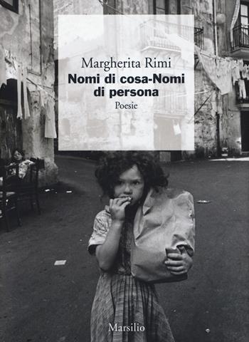 Nomi di cosa. Nomi di persona - Margherita Rimi - Libro Marsilio 2015, I giorni | Libraccio.it