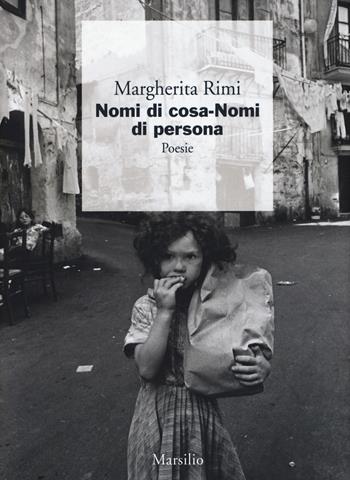 Nomi di cosa. Nomi di persona - Margherita Rimi - Libro Marsilio 2015, I giorni | Libraccio.it