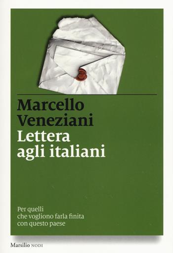 Lettera agli italiani. Per quelli che vogliono farla finita con questo paese - Marcello Veneziani - Libro Marsilio 2015, I nodi | Libraccio.it