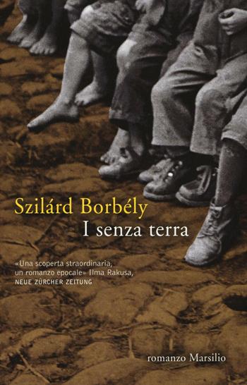 I senza terra - Szilárd Borbély - Libro Marsilio 2016, Romanzi e racconti | Libraccio.it