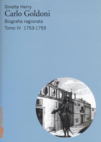 Carlo Goldoni. Biografia ragionata. Vol. 4: 1753-1755 - Ginette Herry - Libro Marsilio 2016, Saggi | Libraccio.it