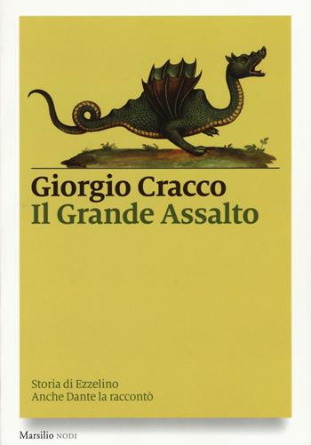 Il grande assalto. Storia di Ezzelino. Anche Dante la raccontò - Giorgio Cracco - Libro Marsilio 2016, I nodi | Libraccio.it