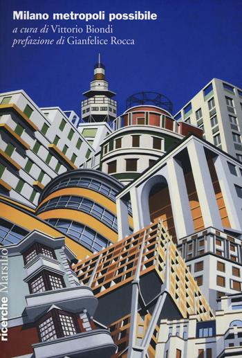 Milano metropoli possibile  - Libro Marsilio 2016, Ricerche | Libraccio.it