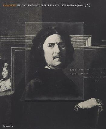 Imagine. Nuove immagini nell'arte italiana (1960-1969). Catalogo della mostra (Venezia, 23 aprile-19 settembre 2016). Ediz. illustrata  - Libro Marsilio 2016, Cataloghi | Libraccio.it