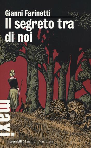 Il segreto tra di noi - Gianni Farinetti - Libro Marsilio 2016, Tascabili Maxi | Libraccio.it