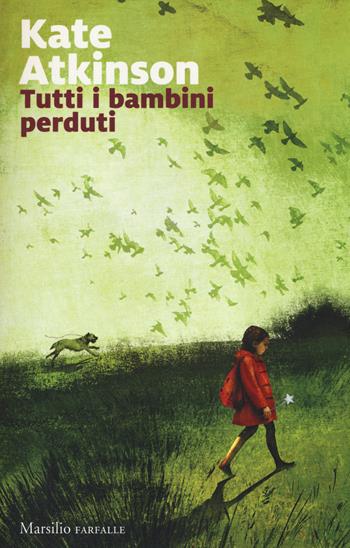 Tutti i bambini perduti - Kate Atkinson - Libro Marsilio 2017, Farfalle | Libraccio.it