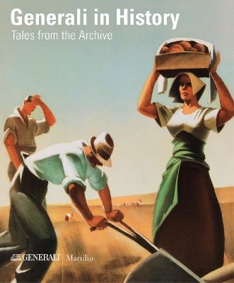 Generali in history. Tales from the archive. Ediz. illustrata  - Libro Marsilio 2020, Grandi libri illustrati | Libraccio.it