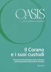 Oasis. Cristiani e musulmani nel mondo globale. Vol. 23: Il Corano e i suoi custodi.