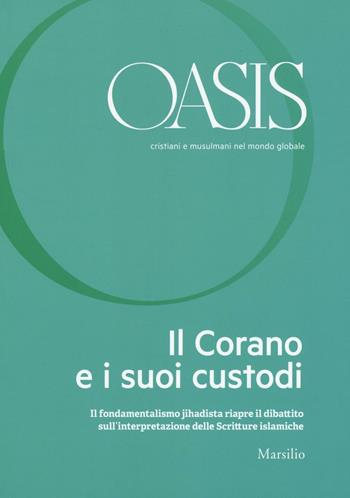 Oasis. Cristiani e musulmani nel mondo globale. Vol. 23: Il Corano e i suoi custodi  - Libro Marsilio 2016, Riviste | Libraccio.it