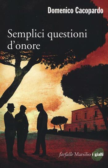 Semplici questioni d'onore - Domenico Cacopardo - Libro Marsilio 2016, Farfalle | Libraccio.it