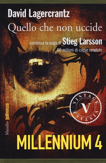 Quello che non uccide. Millennium. Vol. 4 - David Lagercrantz - Libro Marsilio 2016, Vintage | Libraccio.it