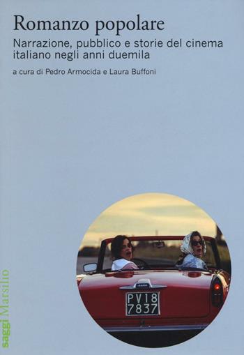 Romanzo popolare. Narrazione, pubblico e storie del cinema italiano negli anni duemila  - Libro Marsilio 2016, Saggi | Libraccio.it