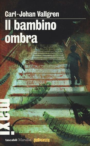 Il bambino ombra - Carl-Johan Vallgren - Libro Marsilio 2016, Tascabili Maxi | Libraccio.it