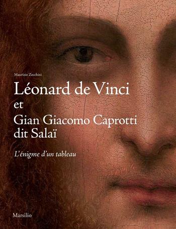 Léonard de Vinci et Gian Giacomo Caprotti, dit Salaï. L'énigme d'un tableau - Maurizio Zecchini - Libro Marsilio 2016, Grandi libri illustrati | Libraccio.it