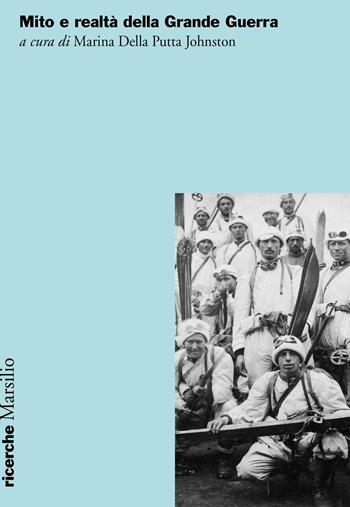 Mito e realtà della Grande Guerra  - Libro Marsilio 2020, Ricerche. Italicità | Libraccio.it