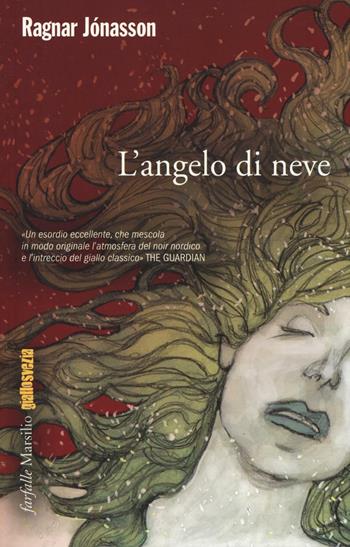 L' angelo di neve. Misteri d'Islanda. Vol. 1 - Ragnar Jónasson - Libro Marsilio 2017, Farfalle | Libraccio.it