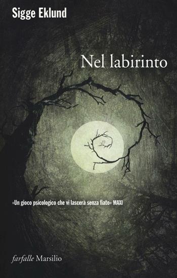 Nel labirinto - Sigge Eklund - Libro Marsilio 2017, Farfalle | Libraccio.it