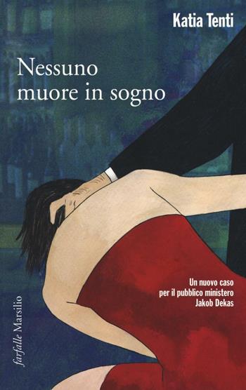 Nessuno muore in sogno - Katia Tenti - Libro Marsilio 2017, Farfalle | Libraccio.it