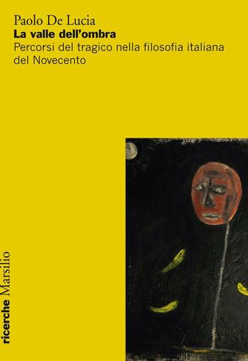 La valle dell'ombra - Paolo De Lucia - Libro Marsilio 2016 | Libraccio.it