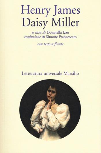 Daisy Miller. Testo inglese a fronte - Henry James - Libro Marsilio 2017, Letteratura universale. Frecce | Libraccio.it