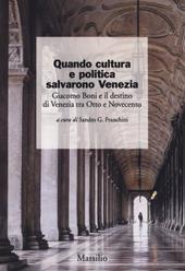 Quando cultura e politica salvarono Venezia. Giacomo Boni e il destino di Venezia tra Otto e Novecento