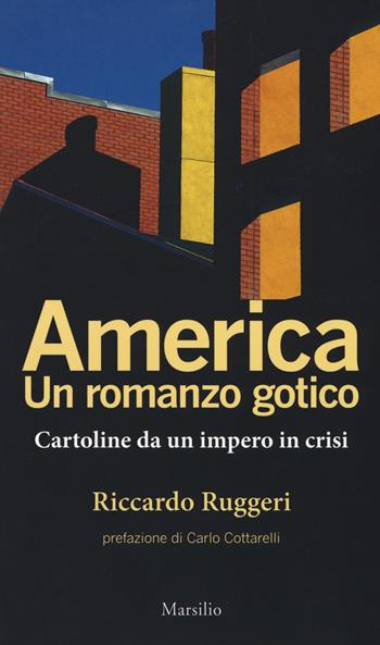America. Un romanzo gotico. Cartoline da un impero in crisi - Riccardo Ruggeri - Libro Marsilio 2017, I nodi | Libraccio.it
