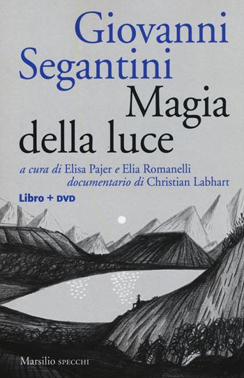 Giovanni Segantini. Magia della luce. Con DVD video  - Libro Marsilio 2017, Gli specchi | Libraccio.it