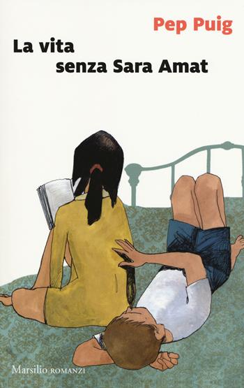 La vita senza Sara Amat - Pep Puig - Libro Marsilio 2017, Romanzi e racconti | Libraccio.it