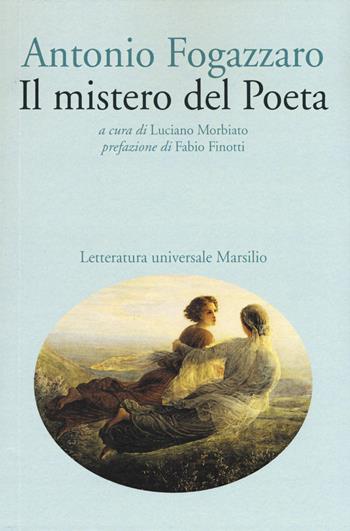 Il mistero del poeta - Antonio Fogazzaro - Libro Marsilio 2017, Letteratura universale | Libraccio.it