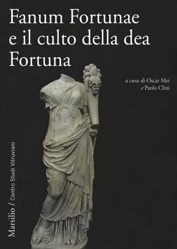 Fanum Fortunae e il culto della dea Fortuna  - Libro Marsilio 2017, Centro Studi Vitruviani | Libraccio.it