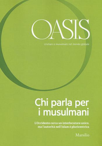 Oasis. Cristiani e musulmani nel mondo globale (2017). Vol. 25: Chi parla per i musulmani  - Libro Marsilio 2017, Riviste | Libraccio.it