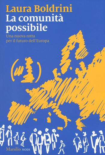 La comunità possibile. Una nuova rotta per il futuro dell'Europa - Laura Boldrini - Libro Marsilio 2017, I nodi | Libraccio.it