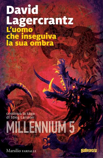 L'uomo che inseguiva la sua ombra. Millennium. Vol. 5 - David Lagercrantz - Libro Marsilio 2017, Farfalle | Libraccio.it