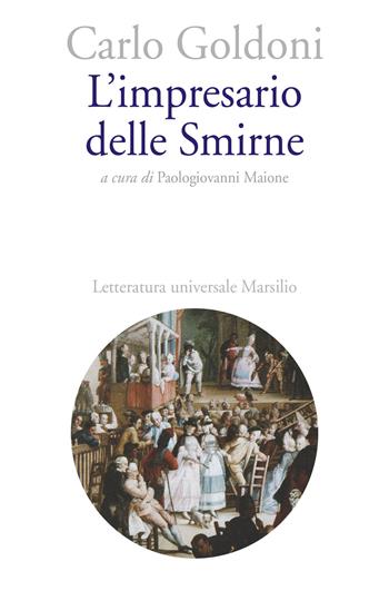 L' impresario delle Smirne - Carlo Goldoni - Libro Marsilio 2019, Letteratura universale. Goldoni le opere | Libraccio.it