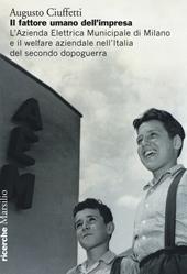 Il fattore umano dell'impresa. L'Azienda Elettrica Municipale di Milano e il welfare aziendale nell'Italia del secondo dopoguerra