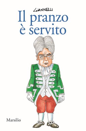 Il pranzo è servito - Emilio Giannelli - Libro Marsilio 2017, Le maschere | Libraccio.it