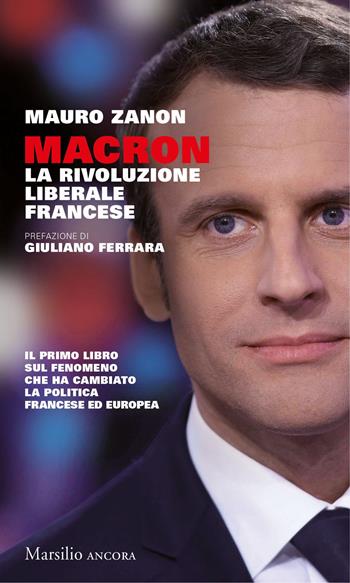Macron. La rivoluzione liberale francese - Mauro Zanon - Libro Marsilio 2017, I nodi | Libraccio.it