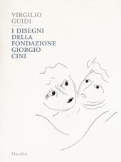 Virgilio Guidi. I disegni della Fondazione Giorgio Cini. Ediz. a colori