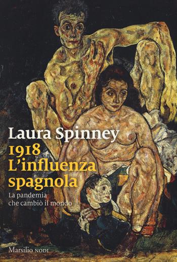 1918. L'influenza spagnola. La pandemia che cambiò il mondo - Laura Spinney - Libro Marsilio 2017, I nodi | Libraccio.it