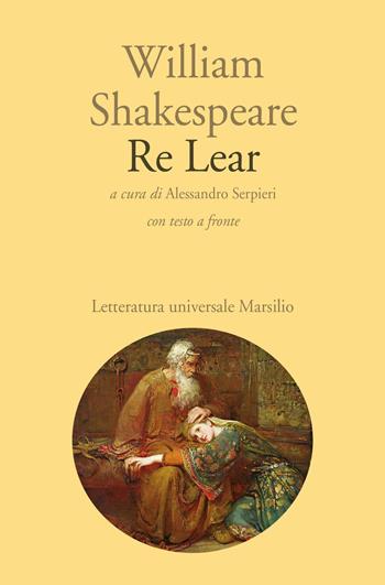 Re Lear. Testo inglese a fronte - William Shakespeare - Libro Marsilio 2018, Letteratura universale. Elsinore | Libraccio.it