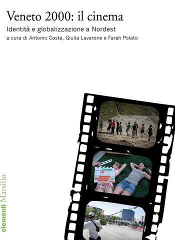 Veneto 2000: il cinema. Identità e globalizzazione a Nordest  - Libro Marsilio 2018, Elementi | Libraccio.it