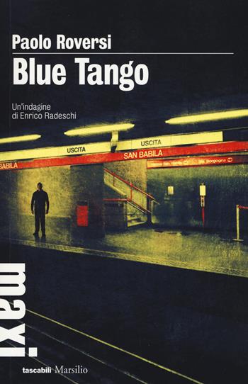 Blue tango. Un'indagine di Enrico Radeschi - Paolo Roversi - Libro Marsilio 2018, Tascabili Maxi | Libraccio.it