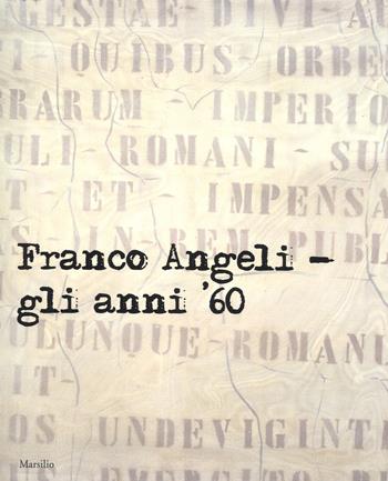 Franco Angeli. Gli anni '60. Catalogo della mostra (Londra, 4 ottobre-18 novembre 2017). Ediz. a colori  - Libro Marsilio 2017, Cataloghi | Libraccio.it