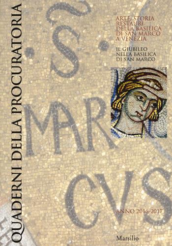Quaderni della procuratoria. Arte, storia, restauri della basilica di San Marco a Venezia (2016-2017). Ediz. a colori. Vol. 11: Il giubileo nella basilica di San Marco  - Libro Marsilio 2018 | Libraccio.it