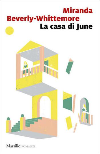 La casa di June - Miranda Beverly-Whittemore - Libro Marsilio 2018, Romanzi e racconti | Libraccio.it