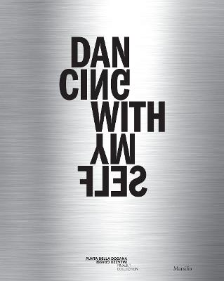 Dancing with myself. Catalogo della mostra (Venezia, 8 aprile–16 dicembre 2018). Ediz. italiana, inglese e francese  - Libro Marsilio 2018, Cataloghi | Libraccio.it