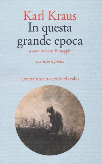 In questa grande epoca. Testo tedesco a fronte - Karl Kraus - Libro Marsilio 2018, Letteratura universale. Gli Anemoni | Libraccio.it