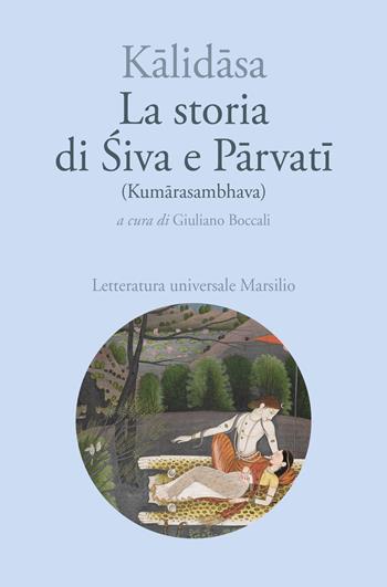 La storia di Siva e Parvati (Kumarasambhava) - Kàlidàsa - Libro Marsilio 2018, Letteratura universale. Il Gange | Libraccio.it