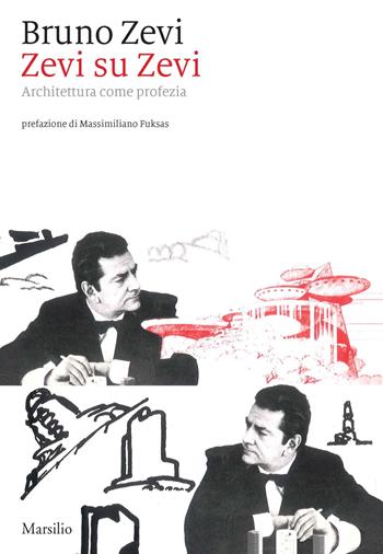 Zevi su Zevi. Architettura come profezia - Bruno Zevi - Libro Marsilio 2018, Biblioteca | Libraccio.it
